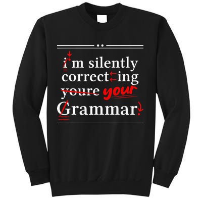Im Silently Correcting Your Grammar For Grammar Police Sweatshirt