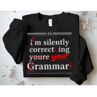Im Silently Correcting Your Grammar For Grammar Police Sweatshirt