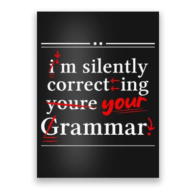 Im Silently Correcting Your Grammar For Grammar Police Poster