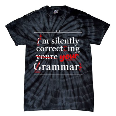 Im Silently Correcting Your Grammar For Grammar Police Tie-Dye T-Shirt