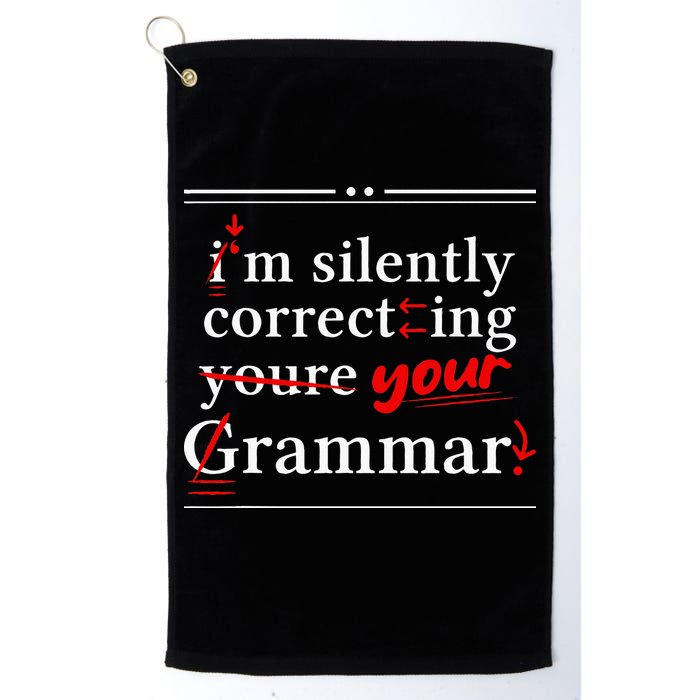 Im Silently Correcting Your Grammar For Grammar Police Golf Towel