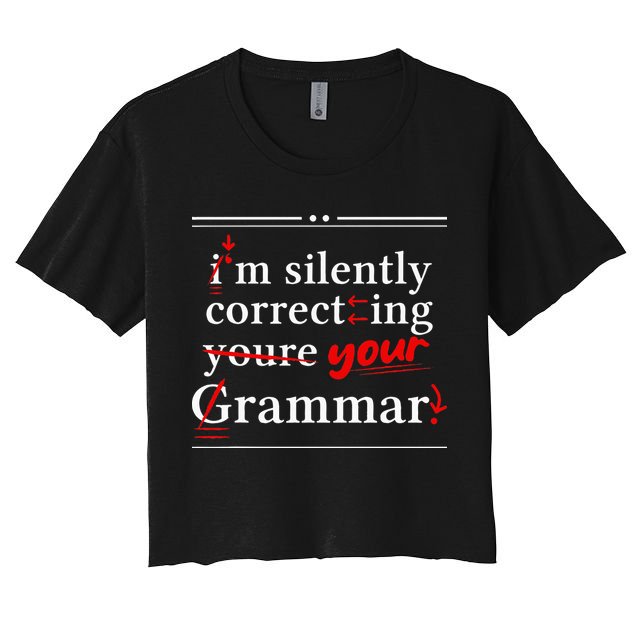 Im Silently Correcting Your Grammar For Grammar Police Crop Top