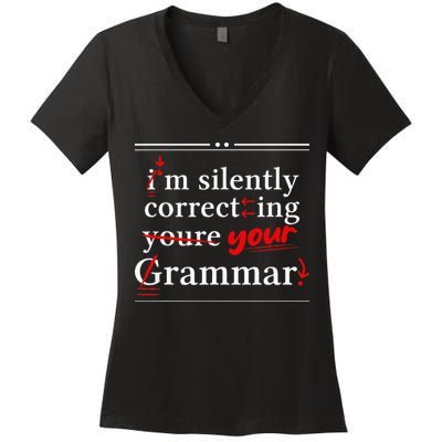 Im Silently Correcting Your Grammar For Grammar Police Women's V-Neck T-Shirt