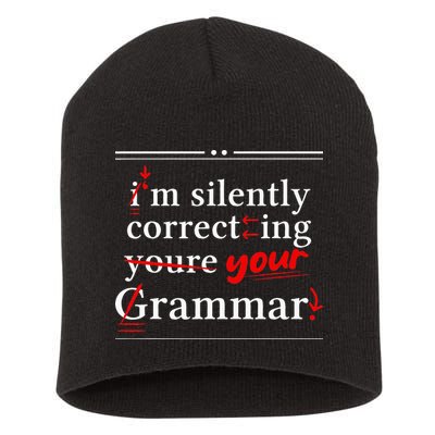 Im Silently Correcting Your Grammar For Grammar Police Short Acrylic Beanie