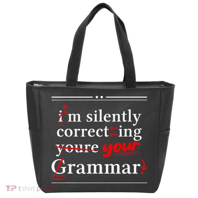 Im Silently Correcting Your Grammar For Grammar Police Zip Tote Bag