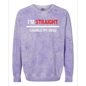 I’M Straight Change My Mind Colorblast Crewneck Sweatshirt