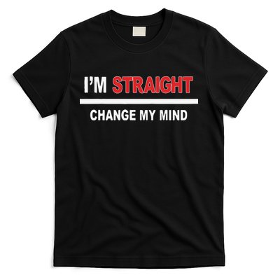 I’M Straight Change My Mind T-Shirt