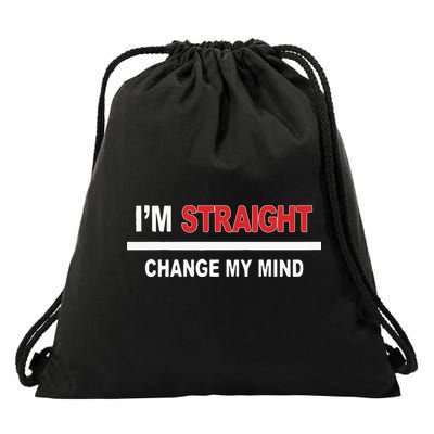 I’M Straight Change My Mind Drawstring Bag