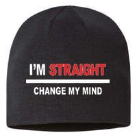 I’M Straight Change My Mind Sustainable Beanie