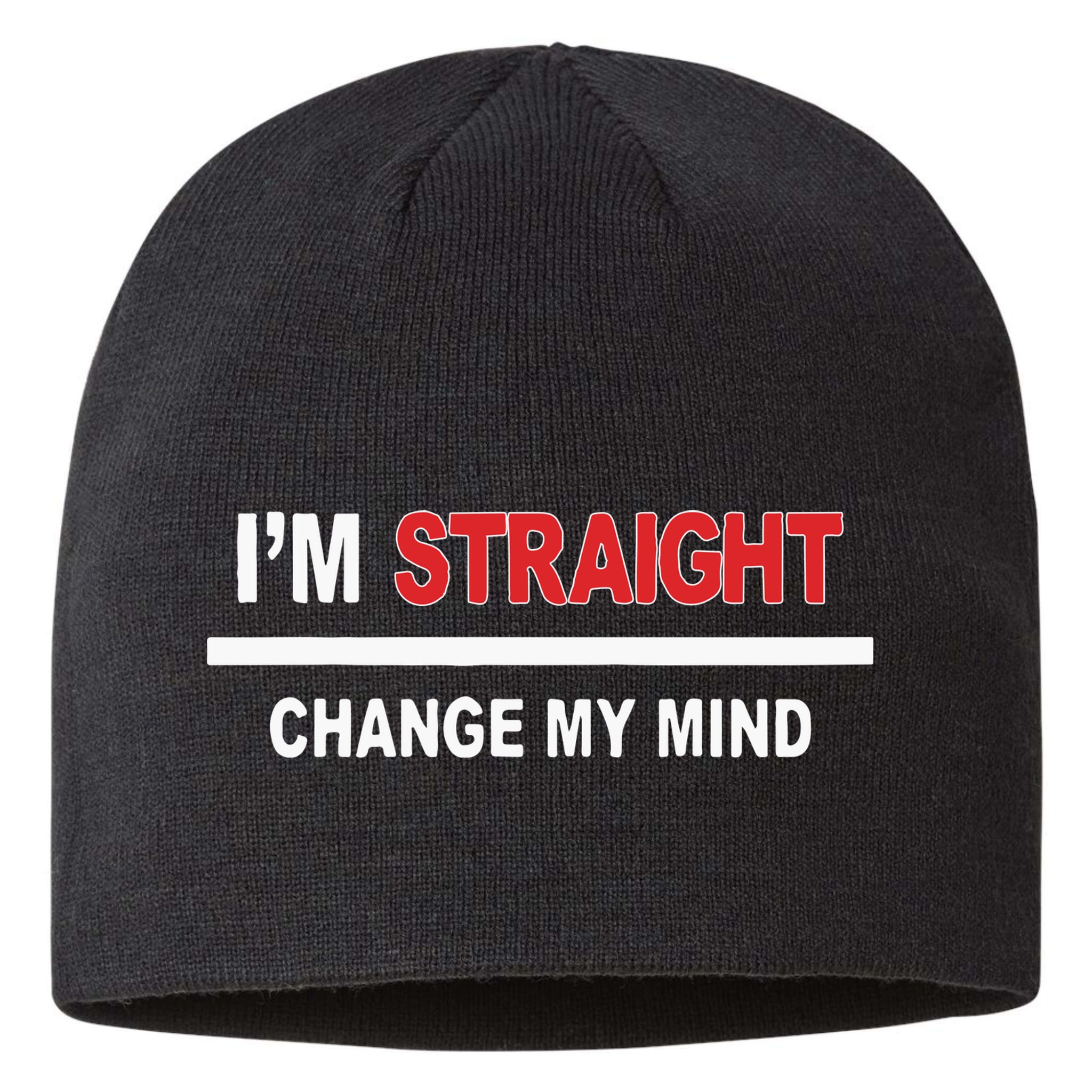 I’M Straight Change My Mind Sustainable Beanie