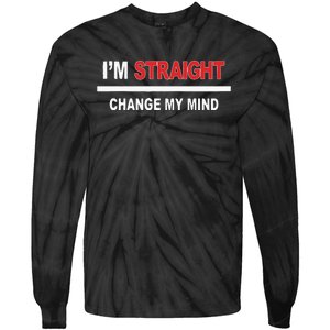 I’M Straight Change My Mind Tie-Dye Long Sleeve Shirt