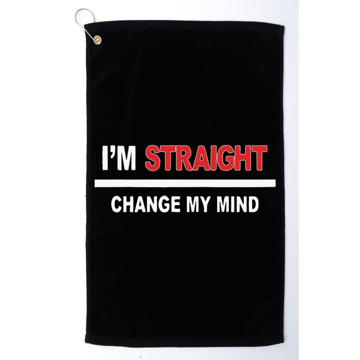 I’M Straight Change My Mind Golf Towel