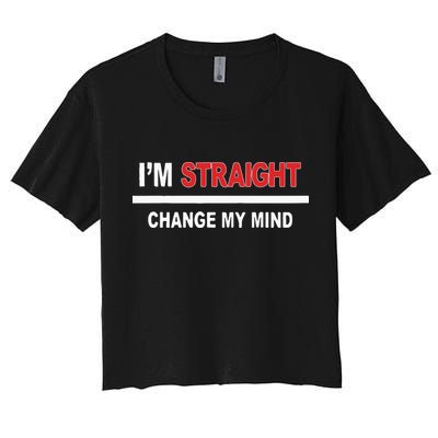 I’M Straight Change My Mind Crop Top