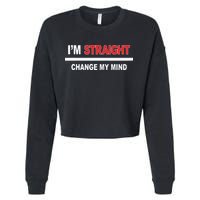 I’M Straight Change My Mind Cropped Pullover Crew