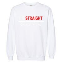 I’M Straight Change My Mind Garment-Dyed Sweatshirt