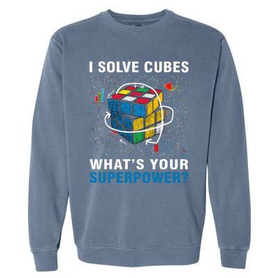 I Solve Cubes Superpower Funny Speed Cubing Garment-Dyed Sweatshirt