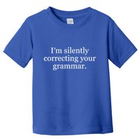 I'm Silently Correcting Your Grammar Meaningful Gift Toddler T-Shirt