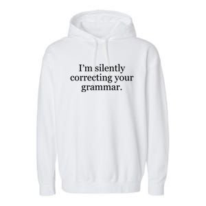 I'm Silently Correcting Your Grammar Meaningful Gift Garment-Dyed Fleece Hoodie