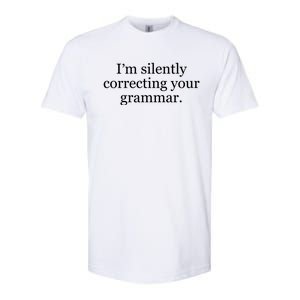 I'm Silently Correcting Your Grammar Meaningful Gift Softstyle CVC T-Shirt