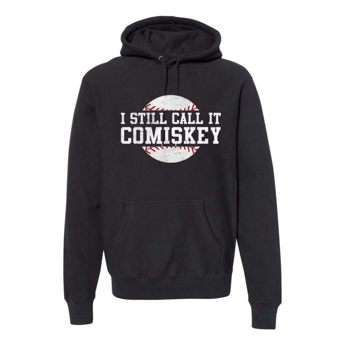 I Still Call It Comiskey Baseball Player Vintage Sport Premium Hoodie