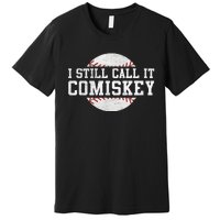 I Still Call It Comiskey Baseball Player Vintage Sport Premium T-Shirt