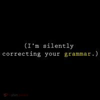 I'm Silently Correcting Your Grammar Button