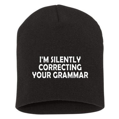 I'm Silently Correcting Your Grammar Wo Teacher Short Acrylic Beanie