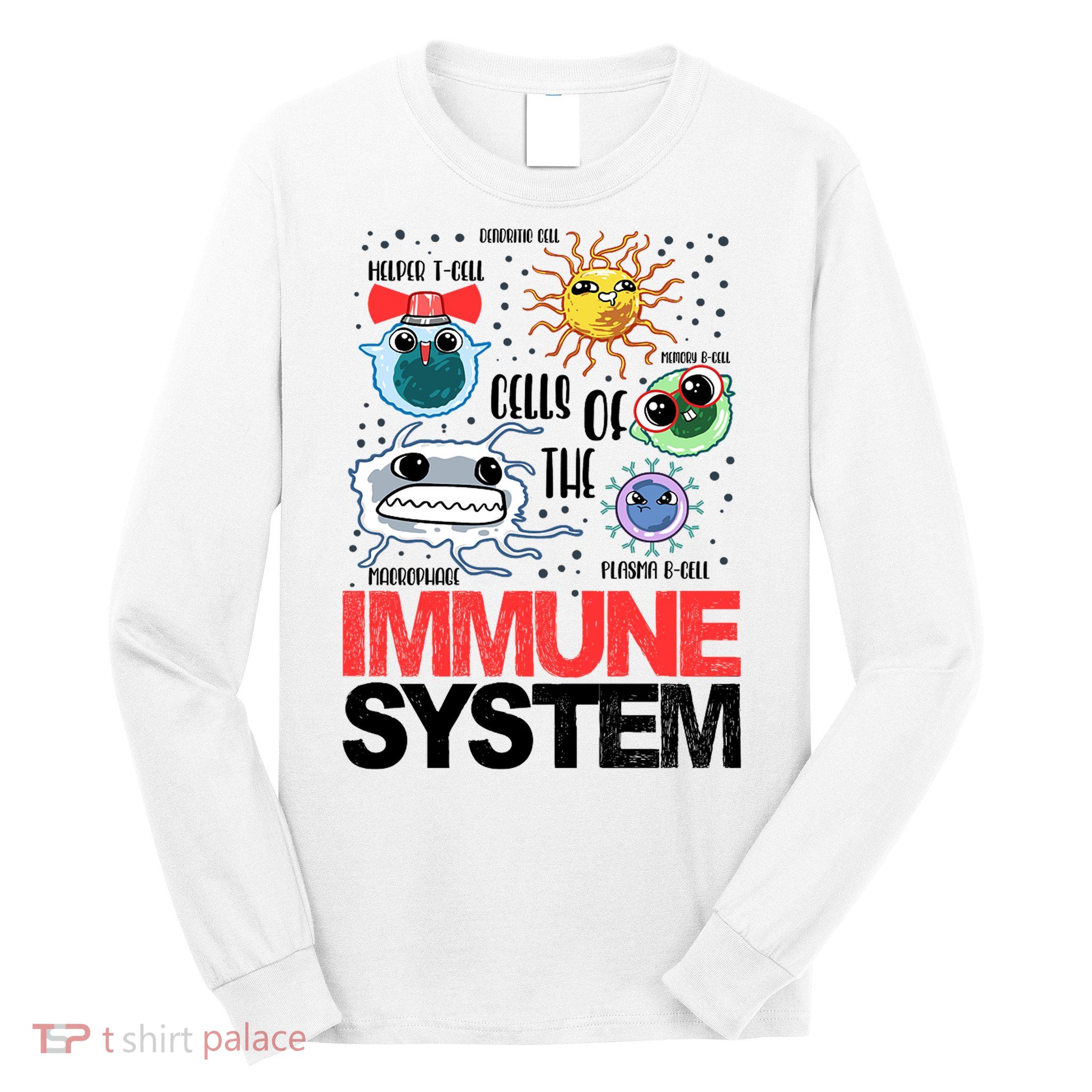 Immune System Cells Biology Cell Science Humor Long Sleeve Shirt