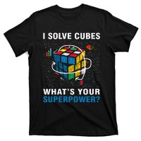 I Solve Cubes Superpower Funny Speed Cubing T-Shirt