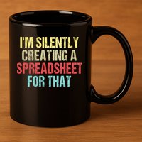 I'm Silently Creating A Spreadsheet For That 11oz C Handle Ceramic Mug