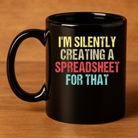 I'm Silently Creating A Spreadsheet For That 11oz C Handle Ceramic Mug