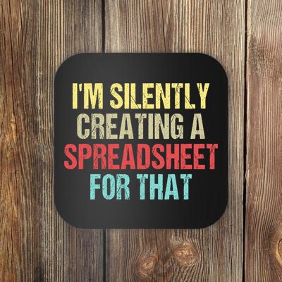 I'm Silently Creating A Spreadsheet For That Coaster