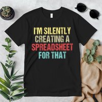 I'm Silently Creating A Spreadsheet For That Premium T-Shirt