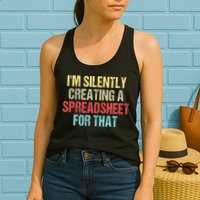 I'm Silently Creating A Spreadsheet For That Womens Tank Top