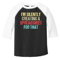 I'm Silently Creating A Spreadsheet For That Toddler Fine Jersey T-Shirt