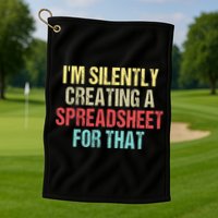 I'm Silently Creating A Spreadsheet For That Golf Towel