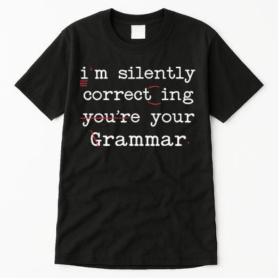 I'm Silently Correcting Your Grammar Police English Teacher Tall T-Shirt