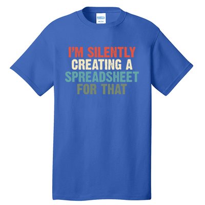 Im Silently Creating A Spreadsheet For That Office Worker Gift Tall T-Shirt