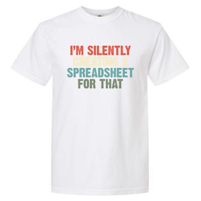 Im Silently Creating A Spreadsheet For That Office Worker Gift Garment-Dyed Heavyweight T-Shirt