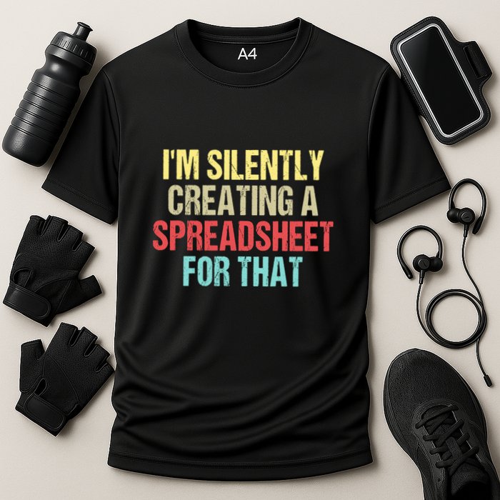 Im Silently Creating A Spreadsheet For That Funny Saying Performance Shirt