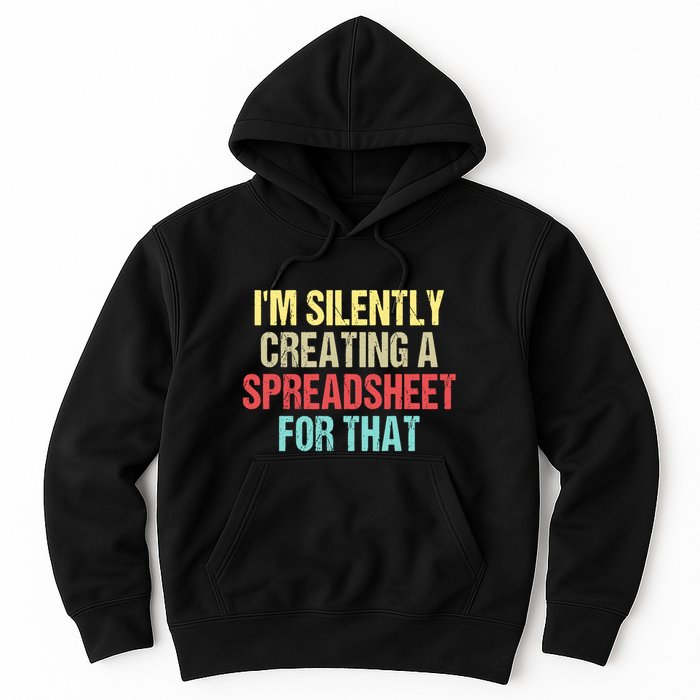 Im Silently Creating A Spreadsheet For That Funny Saying Hoodie