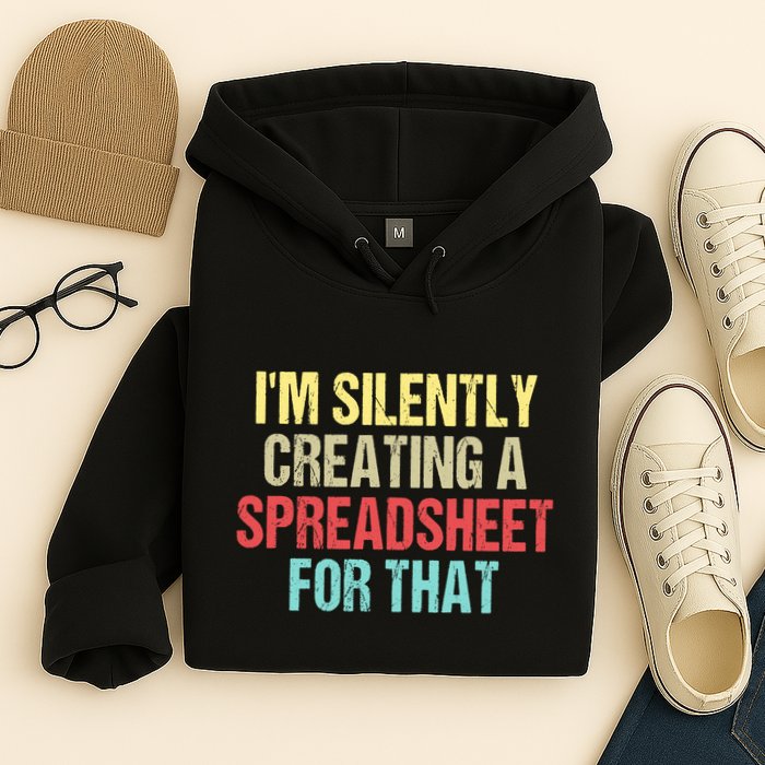 Im Silently Creating A Spreadsheet For That Funny Saying Hoodie