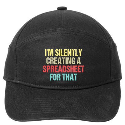 Im Silently Creating A Spreadsheet For That Funny Saying 7-Panel Snapback Hat