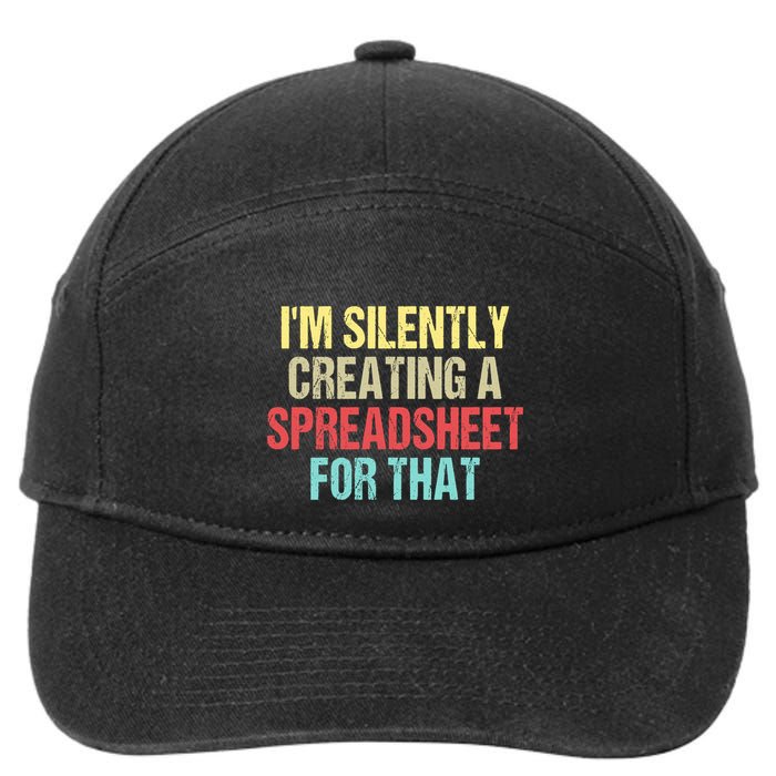 Im Silently Creating A Spreadsheet For That Funny Saying 7-Panel Snapback Hat