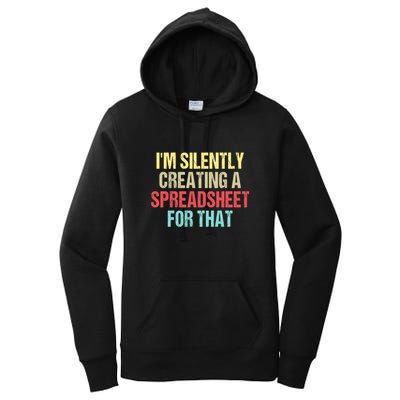 Im Silently Creating A Spreadsheet For That Funny Saying Women's Pullover Hoodie
