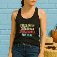 Im Silently Creating A Spreadsheet For That Funny Saying Womens Tank Top