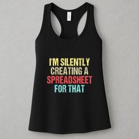 Im Silently Creating A Spreadsheet For That Funny Saying Womens Tank Top