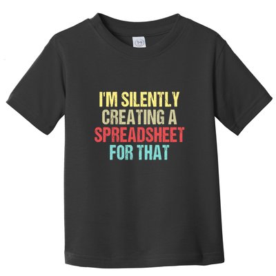 Im Silently Creating A Spreadsheet For That Funny Saying Toddler T-Shirt