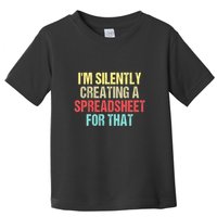 Im Silently Creating A Spreadsheet For That Funny Saying Toddler T-Shirt