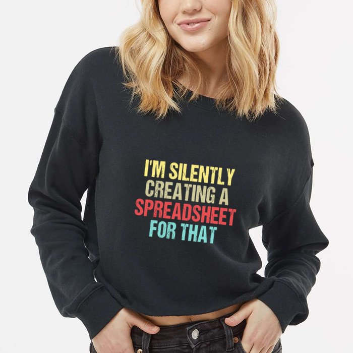 Im Silently Creating A Spreadsheet For That Funny Saying Cropped Pullover Crew